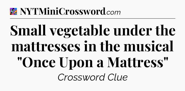 Small vegetable under the mattresses in the musical 