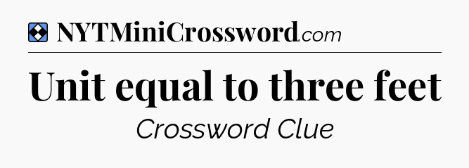 Solution: Unit equal to three feet - NYT Mini Crossword