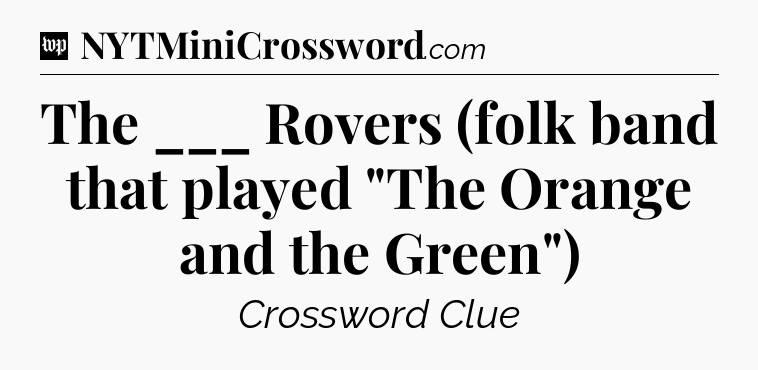 The ___ Rovers (folk band that played 