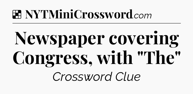 Solution: Newspaper covering Congress, with 