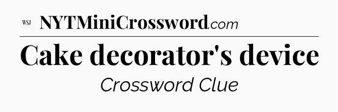 Cake decorator's device - WSJ Crossword