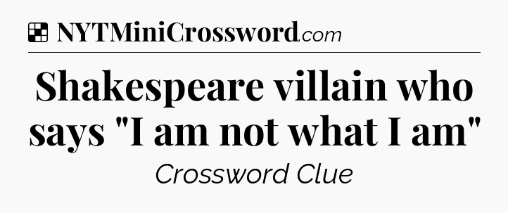 Solution: Shakespeare villain who says 