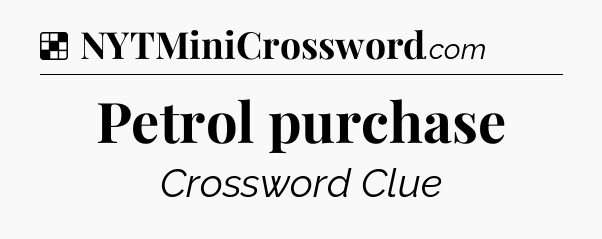 Solution: Petrol purchase - NYT Crossword