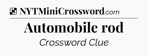 Solution: Automobile rod - NYT Crossword