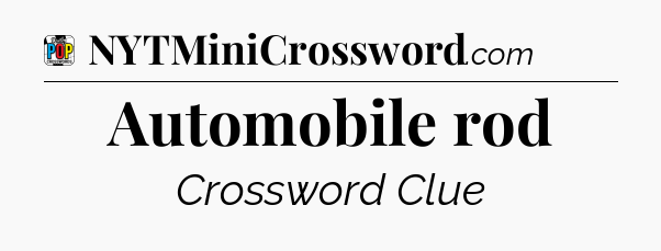 Automobile rod Crossword Clue