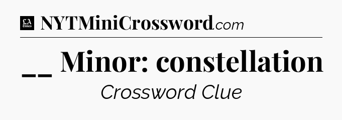 __ Minor: constellation - LA Times Crossword