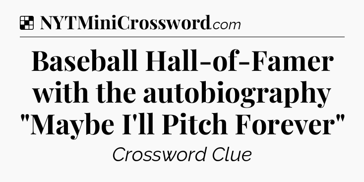 Solution: Baseball Hall-of-Famer with the autobiography 