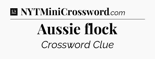 Aussie flock - LA Times Crossword