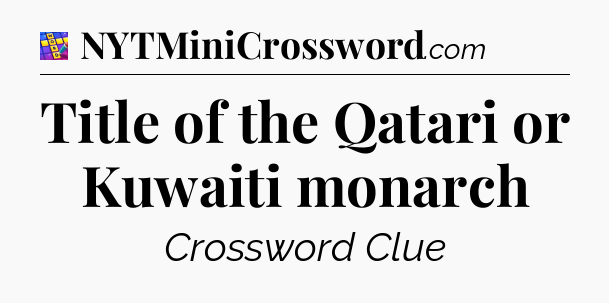 Title of the Qatari or Kuwaiti monarch Codycross