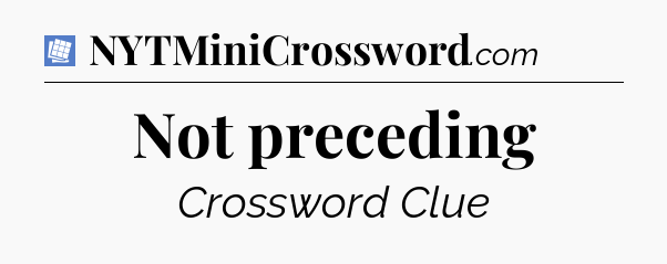 Not preceding Puzzle Page Crossword Clue