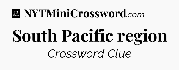 South Pacific region - LA Times Crossword
