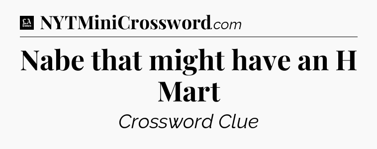 Nabe that might have an H Mart - LA Times Crossword