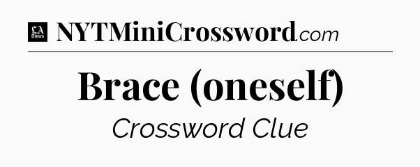 Brace (oneself) - LA Times Crossword