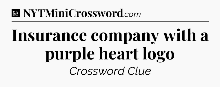 Insurance company with a purple heart logo - LA Times Crossword
