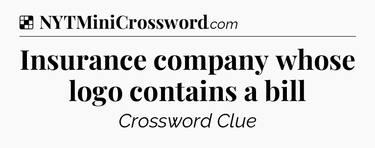 Solution: Insurance company whose logo contains a bill - NYT Crossword