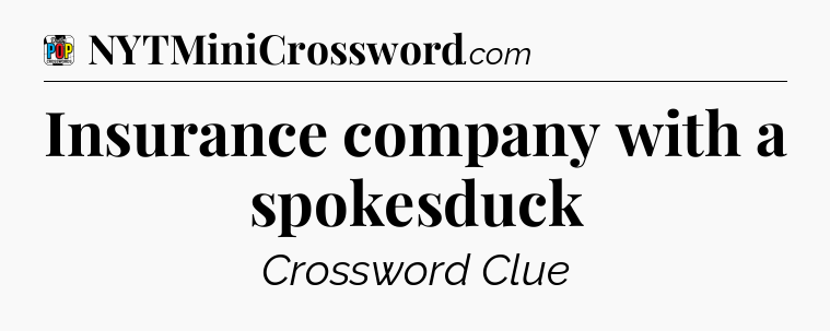 Insurance company with a spokesduck Crossword Clue