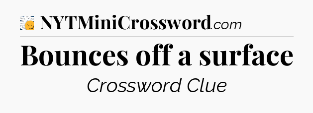 Bounces off a surface - 7 Little Words