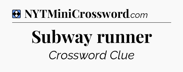 Solution: Subway runner - NYT Mini Crossword