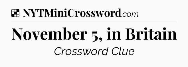 Solution: November 5, in Britain - NYT Crossword