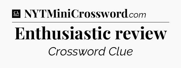 Enthusiastic review - LA Times Crossword