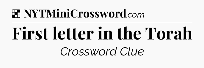 Solution: First letter in the Torah - NYT Crossword