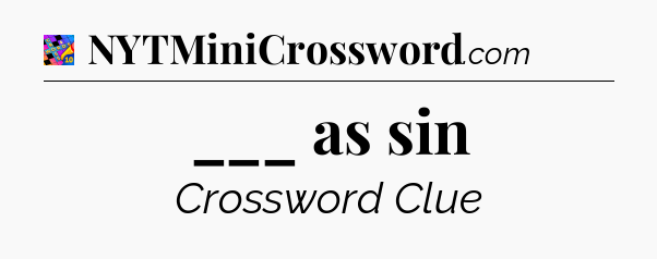 ___ as sin Crossword Clue