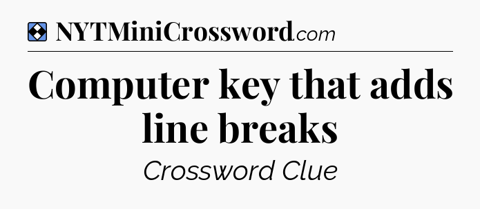 Solution: Computer key that adds line breaks - NYT Mini Crossword