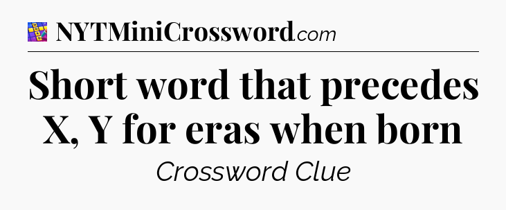 Short word that precedes X, Y for eras when born Codycross