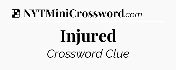 Solution: Injured - NYT Crossword