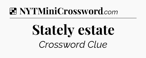 Solution: Stately estate - NYT Crossword