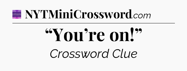 “You’re on!” - Thomas Joseph Crossword