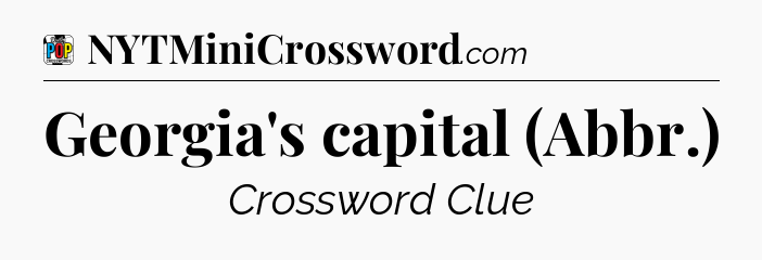 Georgia's capital (Abbr.) Crossword Clue
