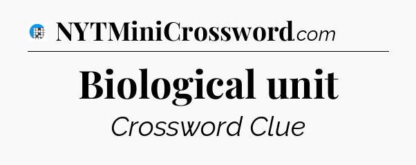 Biological unit Crossword Clue
