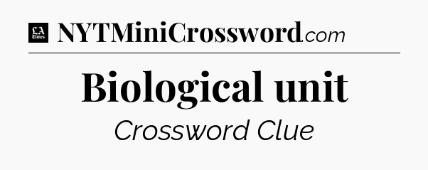 Biological unit - LA Times Crossword