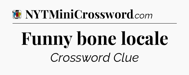 Funny bone locale Crossword Clue