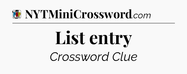 List entry Crossword Clue