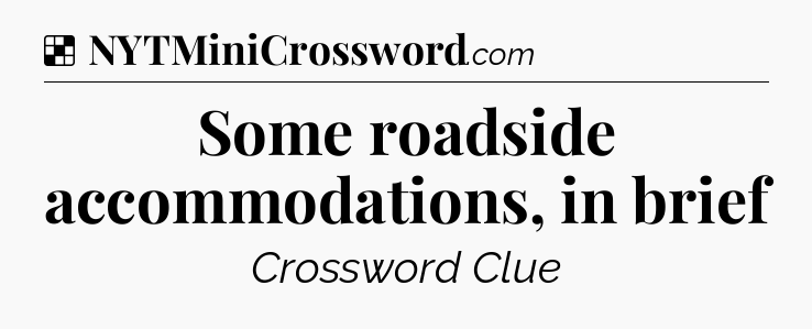 Solution: Some roadside accommodations, in brief - NYT Crossword