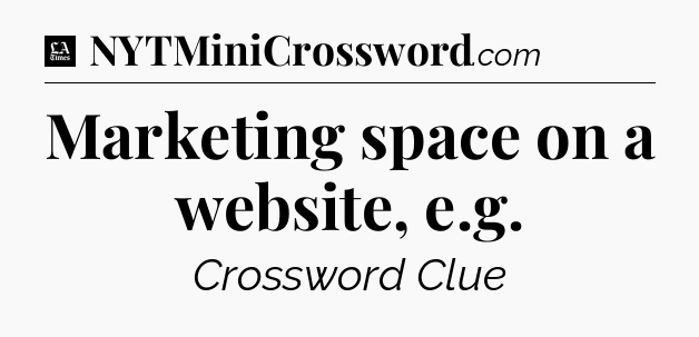 Marketing space on a website, e.g - LA Times Crossword
