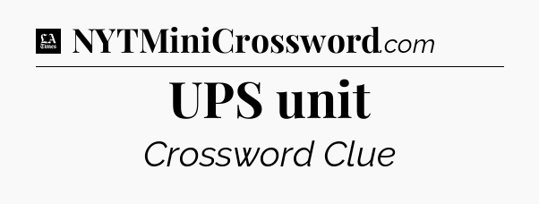 UPS unit - LA Times Crossword
