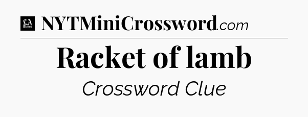Racket of lamb - LA Times Crossword