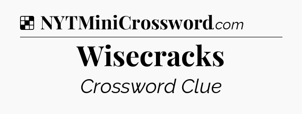 Solution: Wisecracks - NYT Crossword