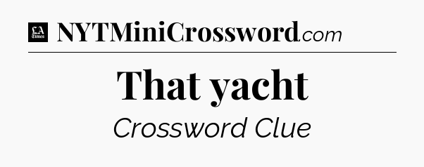 That yacht - LA Times Crossword