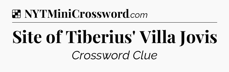 Solution: Site of Tiberius' Villa Jovis - NYT Crossword