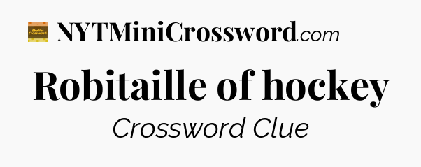 Robitaille of hockey - Eugene Sheffer Crossword
