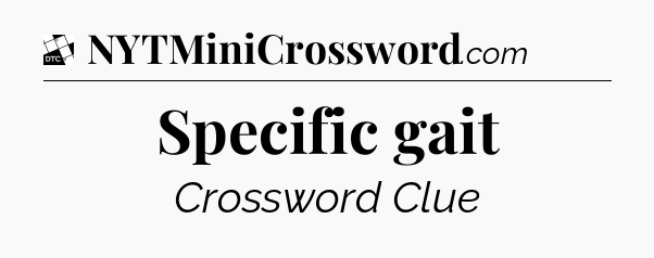 Specific gait - Daily Themed Classic Crossword