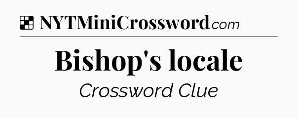 Solution: Bishop's locale - NYT Crossword