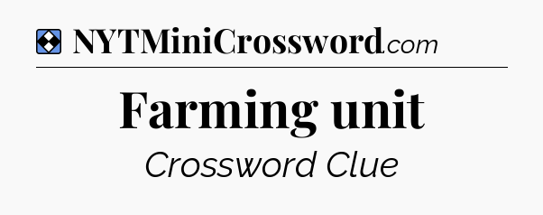 Solution: Farming unit - NYT Mini Crossword