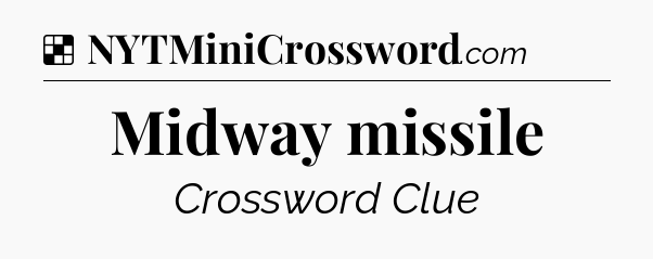 Solution: Midway missile - NYT Crossword
