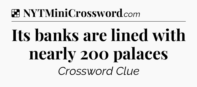 Solution: Its banks are lined with nearly 200 palaces - NYT Crossword