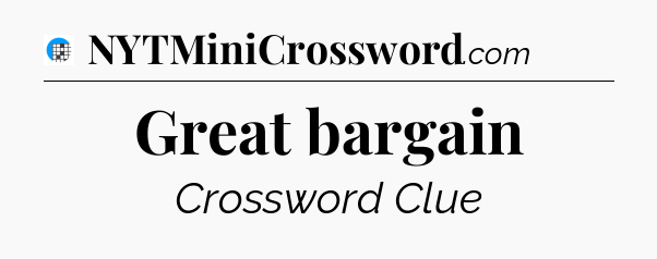 Great bargain Crossword Clue
